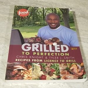 Food Network Cookbook Grilled To Perfection